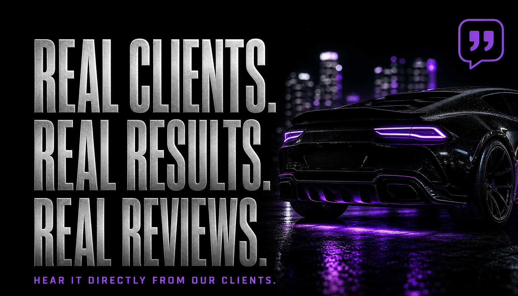 Real Clients. Real Results. Real Reviews. — HEAR IT DIRECTLY FROM OUR CLIENTS