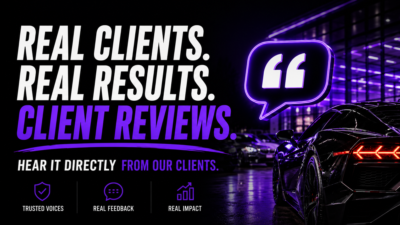 Real Clients. Real Results. Real Reviews. — HEAR IT DIRECTLY FROM OUR CLIENTS